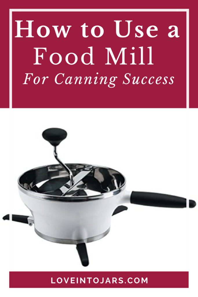How to Use a Food Mill Love Into Jars